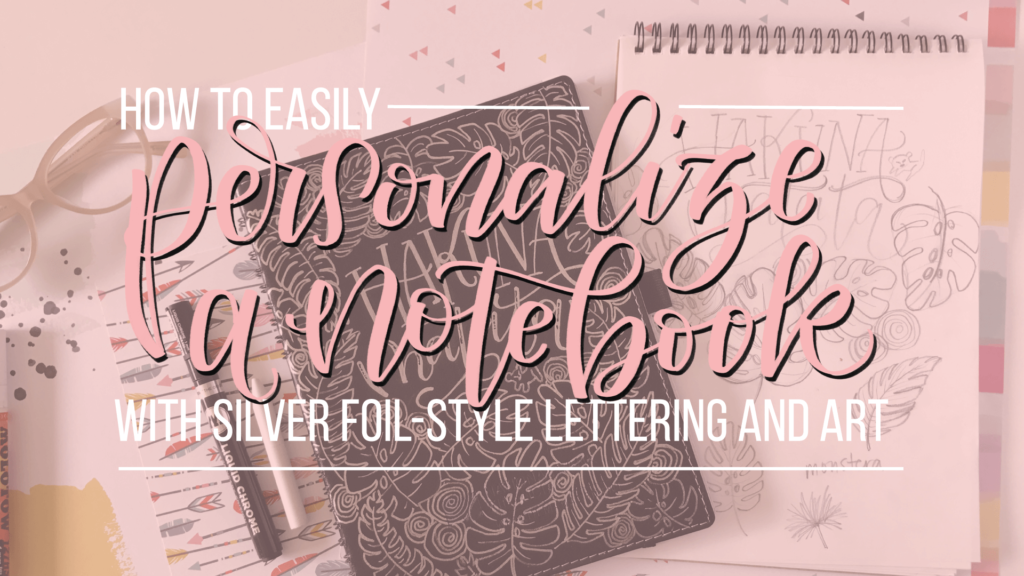 How to Personalize a Notebook with lettering and calligraphy - Amanda ...