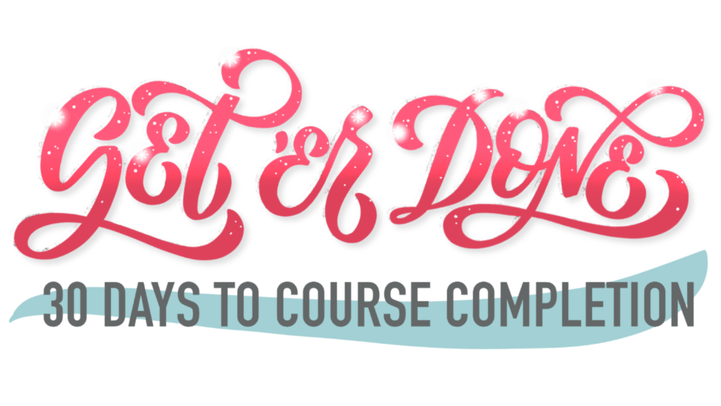 Get 'Er Done Course Completion Program